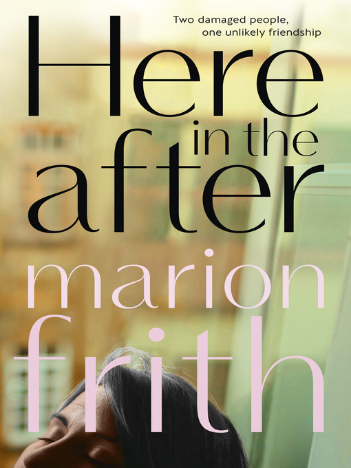 Title details for Here in the After by Marion Frith - Available